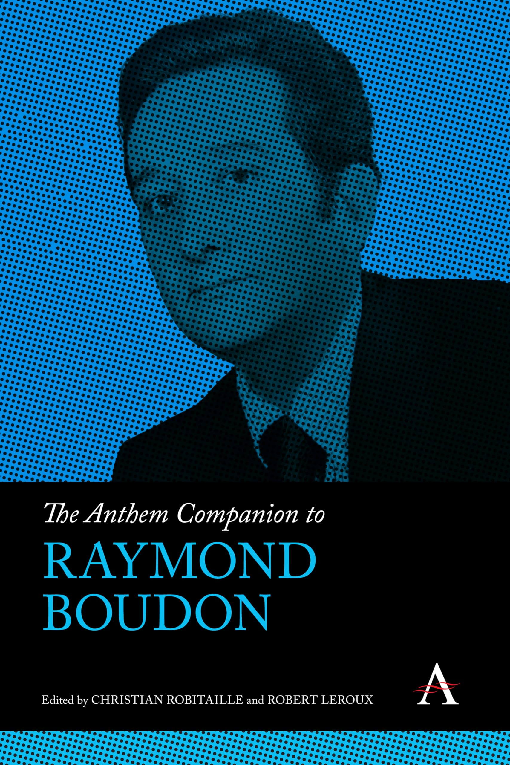 The Anthem Companion to Raymond Boudon (Anthem Companions to Sociology, 1, Band 1)