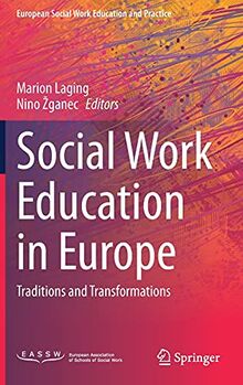 Social Work Education in Europe: Traditions and Transformations (European Social Work Education and Practice)