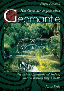 Handbuch der angewandten Geomantie: Wie wir heute Landschaft und Siedlung wieder in Einklang bringen können