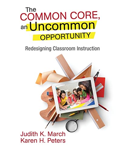 The Common Core, an Uncommon Opportunity: Redesigning Classroom Instruction