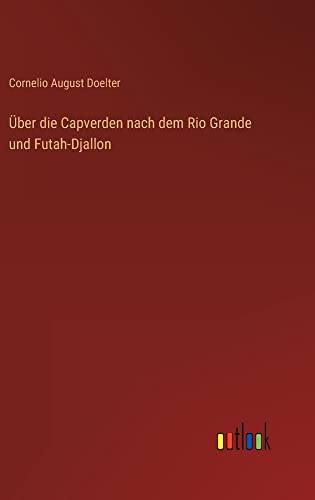 Über die Capverden nach dem Rio Grande und Futah-Djallon