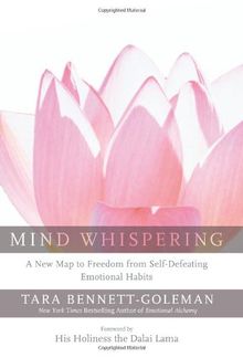 Mind Whispering: A New Map to Freedom from Self-Defeating Emotional Habits: A New Map to Freedom from Self-Defeating Emotional Habits a New Map to Freedom from Self-Defeating Emotional Habits