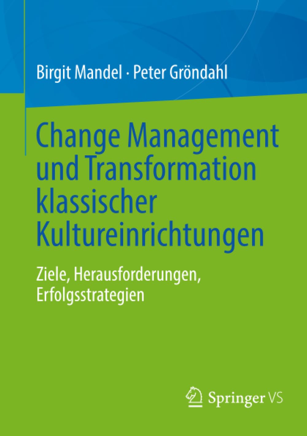 Change Management und Transformation klassischer Kultureinrichtungen: Ziele, Herausforderungen, Erfolgsstrategien