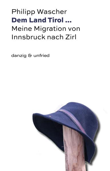 Dem Land Tirol ...: Meine Migration von Innsbruck nach Zirl
