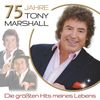 75 Jahre Tony Marshall - Die größten Hits meines Lebens