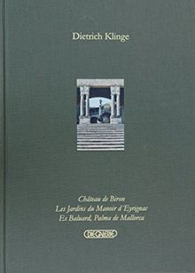 Dietrich Klinge: Château de Biron. Les Jardins du Manoir d'Eyrignac. Es Baluard, Palma de Mallorca