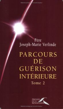 Parcours de guérison intérieure. Vol. 2