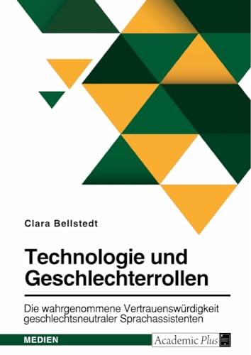 Technologie und Geschlechterrollen. Die wahrgenommene Vertrauenswürdigkeit geschlechtsneutraler Sprachassistenten