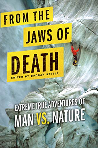 From the Jaws of Death: Extreme True Adventures of Man vs. Nature