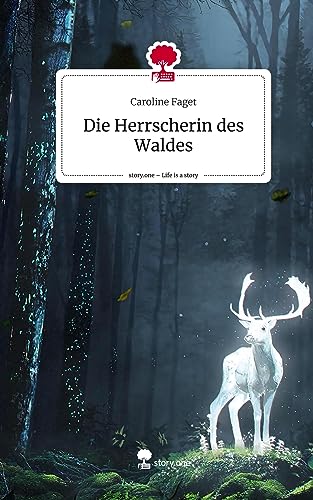 Die Herrscherin des Waldes. Life is a Story - story.one