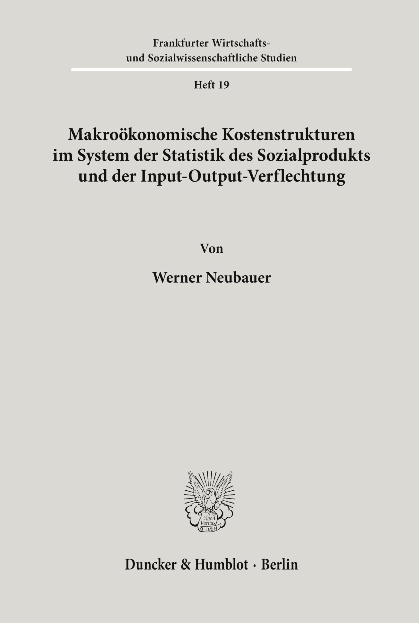 Makroökonomische Kostenstrukturen im System der Statistik des Sozialprodukts und der Input-Output-Verflechtung. (Frankfurter Wirtschafts- und Sozialwissenschaftliche Studien, Band 19)