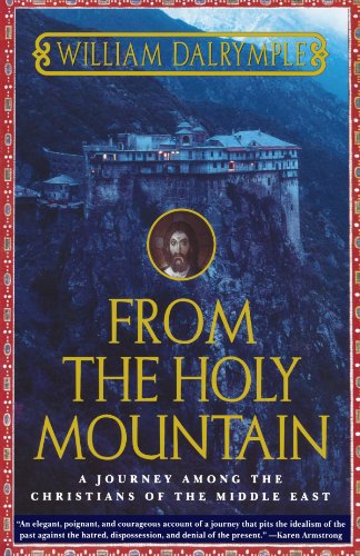 William Dalrymple From The Holy Mountain, A Journey Among The Christians Of The Middle East