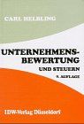 Unternehmensbewertung und Steuern: Unternehmensbewertung in Theorie und Praxis, insbesondere die Berücksichtigung der Steuern aufgrund der Verhältnisse in der Schweiz und in Deutschland