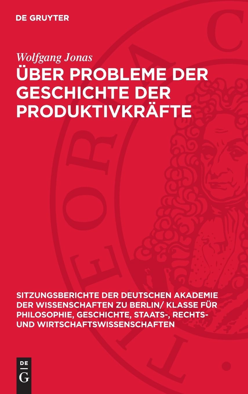 Über Probleme der Geschichte der Produktivkräfte (Sitzungsberichte der Deutschen Akademie der Wissenschaften zu Berlin/ Klasse für Philosophie, ... und Wirtschaftswissenschaften, 1964,2)