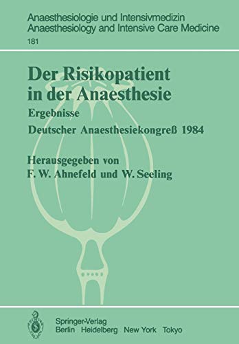 Der Risikopatient in der Anaesthesie: Ergebnisse Deutscher Anaesthesiekongreß 1984 (Anaesthesiologie und Intensivmedizin Anaesthesiology and Intensive Care Medicine, 181, Band 181)