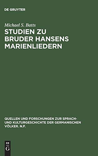 Studien zu Bruder Hansens Marienliedern (Quellen und Forschungen zur Sprach- und Kulturgeschichte der germanischen Völker. N.F., 14, Band 14)