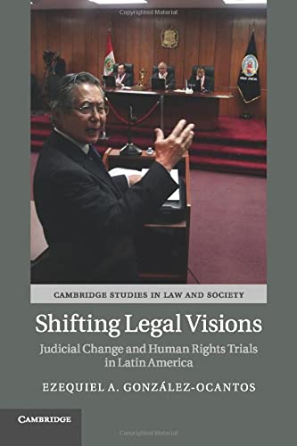 Shifting Legal Visions: Judicial Change and Human Rights Trials in Latin America (Cambridge Studies in Law and Society)