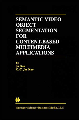 Semantic Video Object Segmentation for Content-Based Multimedia Applications (The Springer International Series in Engineering and Computer Science, 639, Band 639)