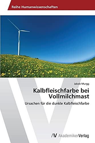 Kalbfleischfarbe bei Vollmilchmast: Ursachen für die dunkle Kalbfleischfarbe