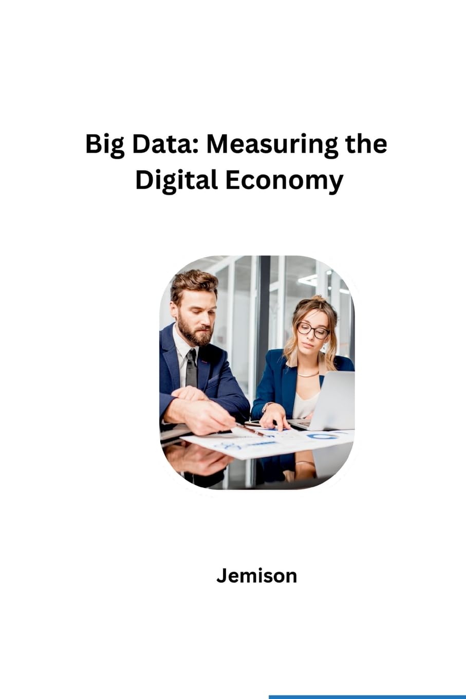 Big Data: Measuring the Digital Economy: DE