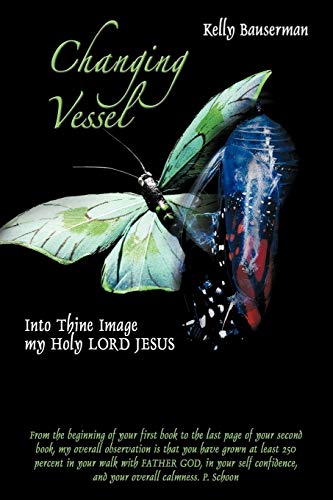Changing Vessel: Into Thine Image my Holy Lord Jesus