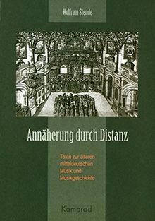 Annäherung durch Distanz: Texte zur mitteldeutschen Musik und Musikgeschichte