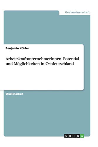 ArbeitskraftunternehmerInnen. Potential und Möglichkeiten in Ostdeutschland