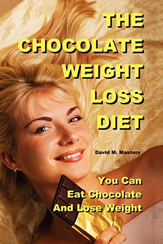 The Chocolate Weight Loss Diet: You Can Eat Chocolate And Lose Weight