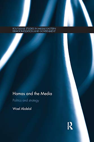 Hamas and the Media (Routledge Studies in Middle Eastern Democratization and Gove)