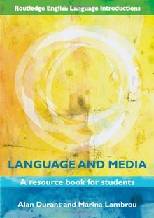 Language and Media: A Resource Book for Students (Routledge English Language Introductions)