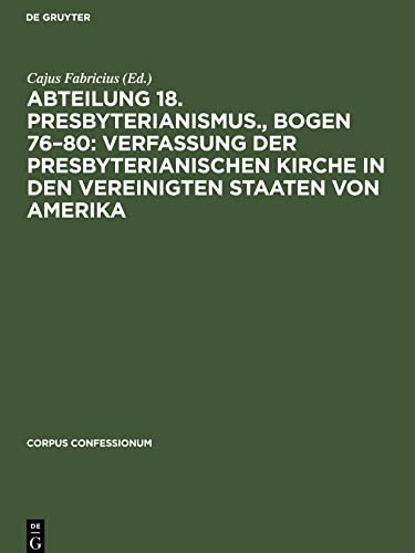 Abteilung 18. Presbyterianismus., Bogen 76¿80: Verfassung der Presbyterianischen Kirche in den Vereinigten Staaten von Amerika