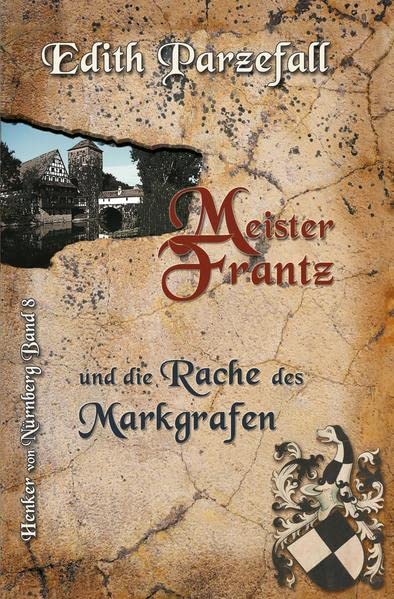 Meister Frantz und die Rache des Markgrafen (Henker von Nürnberg)