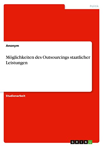 Möglichkeiten des Outsourcings staatlicher Leistungen