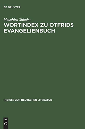 Wortindex zu Otfrids Evangelienbuch: Mit alphabetischem und rückläufigem Wortregister (Indices zur deutschen Literatur, 23, Band 23)