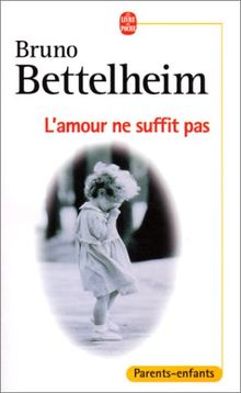 L'Amour ne suffit pas : le traitement des troubles affectifs chez l'enfant