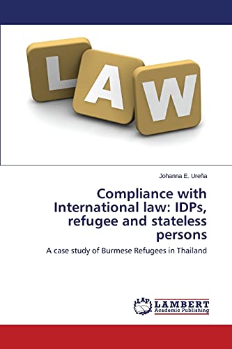 Compliance with International law: IDPs, refugee and stateless persons: A case study of Burmese Refugees in Thailand