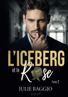 L'Iceberg et la Rose: Tome 2 : une romance contemporaine slow burn