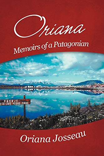 Oriana: Memoirs of A Patagonian
