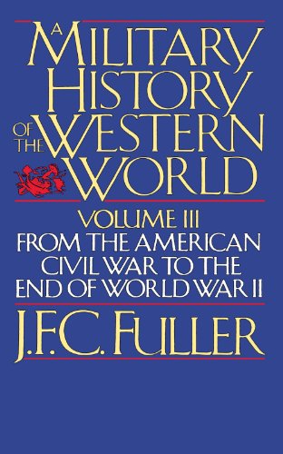 A Military History Of The Western World, Vol. III: From The American Civil War To The End Of World War II