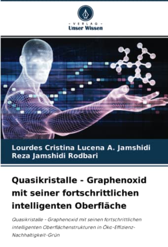 Quasikristalle - Graphenoxid mit seiner fortschrittlichen intelligenten Oberfläche: Quasikristalle - Graphenoxid mit seinen fortschrittlichen ... in Öko-Effizienz-Nachhaltigkeit-Grün