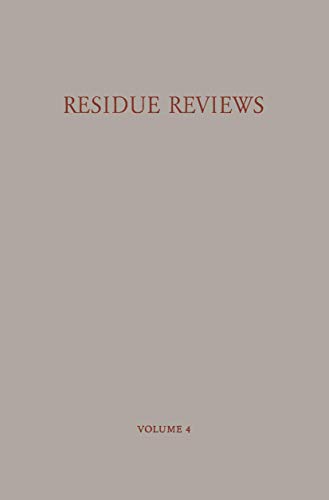 Residue Reviews / Rückstands-Berichte: Residues of Pesticides and other Foreign Chemicals in Foods and Feeds / Rückstände von Pesticiden und Anderen . ... Contamination and Toxicology, 4, Band 4)