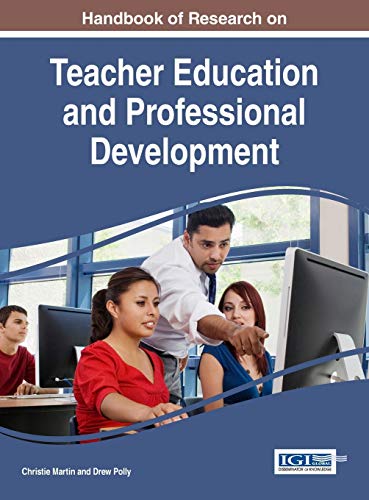Handbook of Research on Teacher Education and Professional Development (Advances in Higher Education and Professional Development)