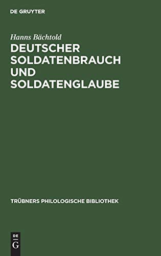Deutscher Soldatenbrauch und Soldatenglaube (Trübners Philologische Bibliothek, 7, Band 7)