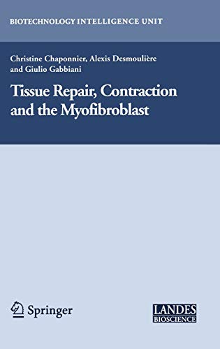 Tissue Repair, Contraction and the Myofibroblast (Biotechnology Intelligence Unit)