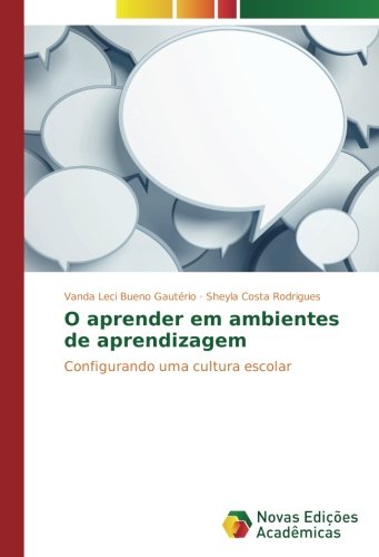 O aprender em ambientes de aprendizagem: Configurando uma cultura escolar