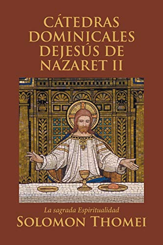 CÁTEDRAS DOMINICALES DEJESÚS DE NAZARET II: La sagrada Espiritualidad