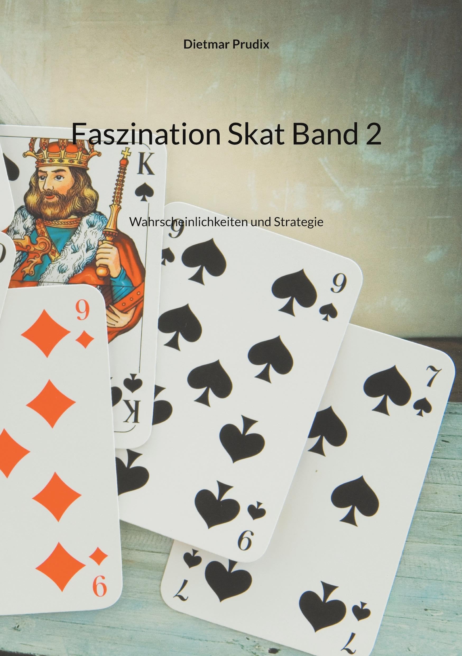 Faszination Skat Band 2: Wahrscheinlichkeiten und Strategie