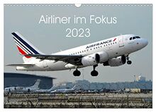 Airliner im Fokus 2023 (Wandkalender 2023 DIN A3 quer), Calvendo Monatskalender