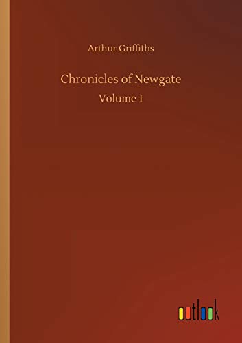 Chronicles of Newgate: Volume 1