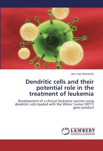 Dendritic cells and their potential role in the treatment of leukemia: Development of a clinical leukemia vaccine using dendritic cells loaded with the Wilms’ tumor (WT1) gene product